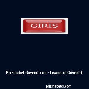 Prizmabet Güvenilir mi - Lisans ve Güvenlik